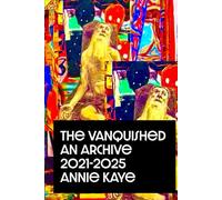 The Vanquished: A Writer's Archive 2021- 2025