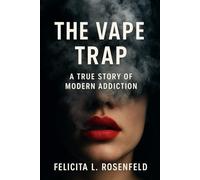 The Vape Trap: A True Story of Modern Addiction