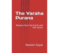 The Varaha Purana: Wisdom from the Earth and Her Savior (The Living Puranas)