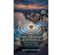 The Varanasi Resonance