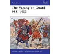 The Varangian Guard 988-1453 (Men-at-Arms) by Raffaele D'Amato (2010-06-22)