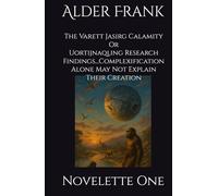 The Varett Jasirg Calamity Or Uortijnaqling Research Findings...Complexification Alone May Not Explain Their Creation: Novelette One (Civil Ends: The ... BOXSET IN-A-BOOK & SIX-NOVELETTE SERIES)
