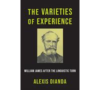 The Varieties of Experience: William James after the Linguistic Turn