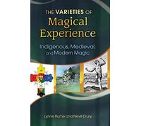 The Varieties of Magical Experience: Indigenous, Medieval, and Modern Magic
