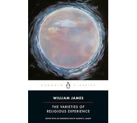 The Varieties of Religious Experience : A Study in Human Nature