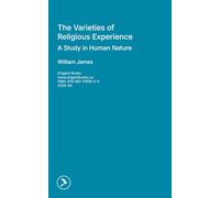 The Varieties of Religious Experience: A Study in Human Nature
