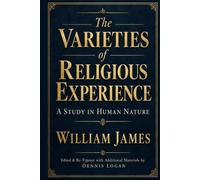 The Varieties of Religious Experience: A Study in Human Nature