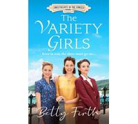 The Variety Girls : An uplifting, heart-warming World War Two historical romance that will stir your emotions