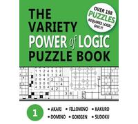 The Variety Power of Logic Puzzle Book 1: Over 188 Puzzles. Requires Only Logic.: Volume 1