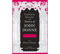 The Variorum Edition of the Poetry of John Donne : The Divine Poems