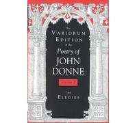 The Variorum Edition of the Poetry of John Donne, Volume 7.1: The Elegies: 02