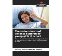 The various forms of violence suffered by young girls at school: Forms of violence suffered by young girls at school in Brazzaville: the case of Lycées Thomas Sankara A and B