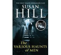 The Various Haunts Of Men: A Simon Serrailler Novel (Simon Serrailler 1) by Hill, Susan (2009)