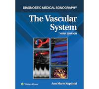 The Vascular System (Diagnostic Medical Sonography Series): The Vascular System 3e Lippincott Connect Print Book and Digital Access Card Package