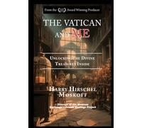 The Vatican and ME: Unlocking the Divine Treasures Inside (OUR DIVINE HERITAGE)