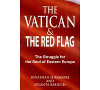The Vatican and the Red Flag: The Struggle for the Soul of Eastern Europe