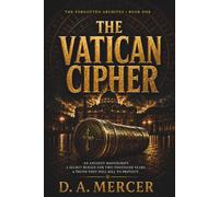 The Vatican Cipher: An Archaeological Conspiracy Thriller (The Forgotten Archives)