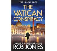 The Vatican Conspiracy: An action-packed conspiracy thriller that will keep you guessing from Rob Jones for 2026 (The Hunter Files, 6)