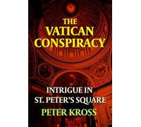 The Vatican Conspiracy: Intrigue in St. Peter's Square