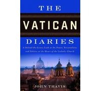 The Vatican Diaries: A Behind-the-Scenes Look at the Power, Personalities and Politics at the Heart of the Catholic Church
