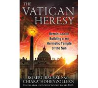 The Vatican Heresy: Bernini and the Building of the Hermetic Temple of the Sun