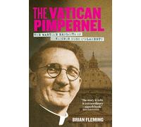 The Vatican Pimpernel – The Wartime Exploits of Monsignor Hugh O'Flaherty – Collins