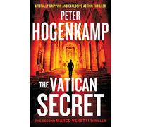The Vatican Secret: A totally gripping and explosive action thriller (A Marco Venetti Thriller)