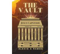 The Vault: Eight Pillars of Absolute Truth (The Vault: Absolute Truth Collection)