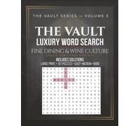 The Vault: Luxury Word Search (Volume 3): Fine Dining & Wine Culture | Large Print | 101 Puzzles with Solutions (The Vault Series)