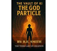 The Vault of Ki: The God Particle: The Third Law of Creation