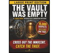 The Vault Was Empty: A Large Print Interactive Elimination Mystery with 15,000 Suspects, 20 Clues and One Thief (The Whodunit Casebook)
