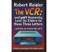 The VCR And Why Humanity Lost its Elders to These Three Letters: …and how we rewind this sh*t