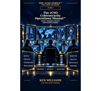 The vCSO Cybersecurity Operations Manual™: Building, Operating, Measuring, and Improving the Enterprise Cyber Defense Capability: 2 (The vCSO Series™)