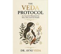 THE VEDA PROTOCOL: An Ancestral Blueprint for Skin, Hair, and Gut Health