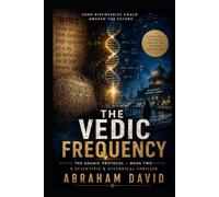 THE VEDIC FREQUENCY: A Scientific & Historical Thriller (THE ADAMIC PROTOCOL)