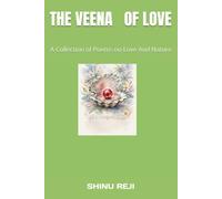 The Veena Of Love: A Collection of PoemS on Love And Nature