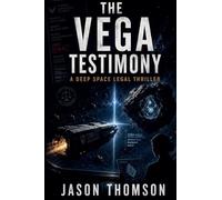 The Vega Testimony: A Deep Space Legal Thriller