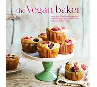 The Vegan Baker: More Than 50 Delicious Recipes for Vegan-Friendly Cakes, Cookies, Bars and Other Baked Treats