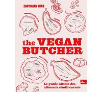 The vegan butcher: Le guide ultime des aliments simili-carnés
