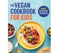 The Vegan Cookbook for Kids: Easy Plant-Based Recipes for Young Chefs