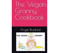 The Vegan Granny Cookbook