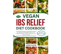 THE VEGAN IBS RELIEF DIET COOKBOOK: 60+ Simple and Satisfying Delicious Low-FODMAP Recipes to Soothe and Restore Your Digestive Health