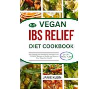 THE VEGAN IBS RELIEF DIET COOKBOOK: 60+ Simple and Satisfying Delicious Low-FODMAP Recipes to Soothe and Restore Your Digestive Health