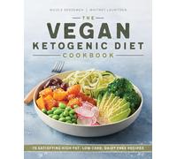 The Vegan Ketogenic Diet Cookbook : 75 Satisfying High Fat, Low Carb, Dairy Free Recipes