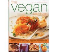 The Vegan Kitchen: A Practical Guide to Vegan Food and Cooking with Over 40 Tempting Recipes, Including Nutritional Advice and More Than 350 ... ... Advice and Over 350 Step-by-Step Photographs