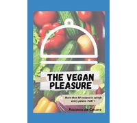 The vegan pleasure- Part 1 (Vegan recipes)