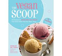 The Vegan Scoop: 150 Recipes for Dairy-Free Ice Cream that Tastes Better Than the Real Thing