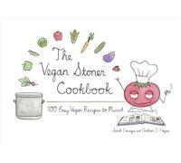 The Vegan Stoner Cookbook: 100 Easy Vegan Recipes to Munch
