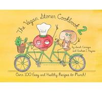The Vegan Stoner Cookbook 2: 100 Easy and Healthy Vegan Recipes to Munch