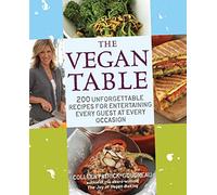 The Vegan Table: 200 Unforgettable Recipes for Entertaining Every Guest at Every Occasion